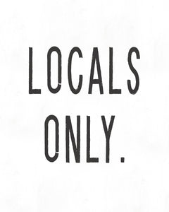 Locals Only Print